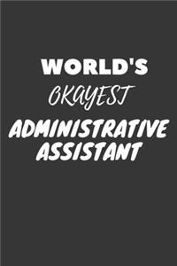 World's Okayest Administrative Assistant Notebook: Lined Journal, 120 Pages, 6 x 9, Funny Dream Job, Starting New Career Gag Gift Journal Matte Finish