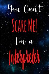 You Can't Scare Me! I'm A Interpreter