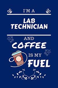I'm A Laboratory Technician And Coffee Is My Fuel