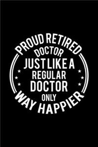 Proud Retired Doctor Just Like A Regular Doctor Only Way Happier