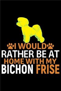 I Would Rather Be at Home with My Bichon Frise