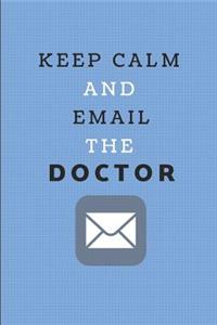 Keep Calm and Email the Doctor