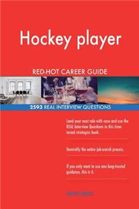 Hockey player RED-HOT Career Guide; 2593 REAL Interview Questions