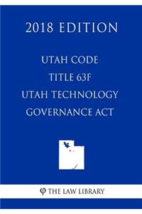 Utah Code - Title 63F - Utah Technology Governance Act (2018 Edition)