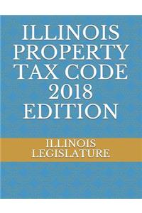 Illinois Property Tax Code 2018 Edition