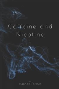 Caffeine and Nicotine