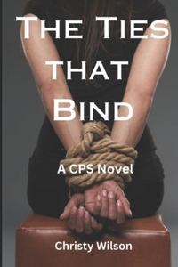 Ties that Bind: A CPS Novel