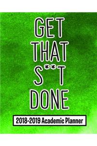 2018 - 2019 Academic Planner Get Sh*t Done