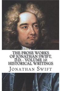 The Prose Works of Jonathan Swift, D.D. - Volume 10 Historical Writings