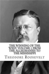 The Winning of the West, Volume 1 From the Alleghanies to the Mississippi