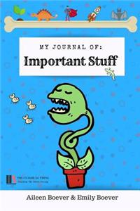 My Journal of Important Stuff