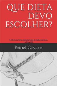 Que dieta devo escolher?: A ciência e a fome unidas na busca do melhor caminho. A Dieta 2M.