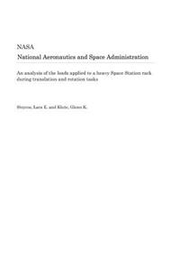 An Analysis of the Loads Applied to a Heavy Space Station Rack During Translation and Rotation Tasks