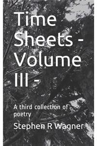 Time Sheets - Volume III -