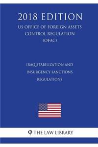 Iraq Stabilization and Insurgency Sanctions Regulations (Us Office of Foreign Assets Control Regulation) (Ofac) (2018 Edition)