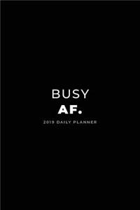 2019 Daily Planner; Busy Af.