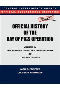 CIA Official History of the Bay of Pigs Invasion, Volume IV