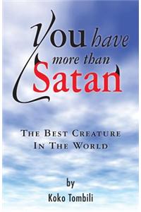 You Have More Than Satan