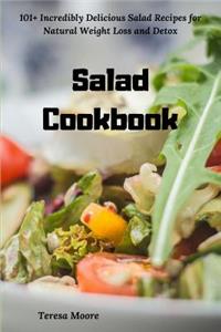 Salad Cookbook: 101+ Incredibly Delicious Salad Recipes for Natural Weight Loss and Detox