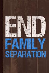 End Family Separation Journal Notebook