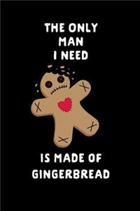 The Only Man I Need Is Made of Gingerbread