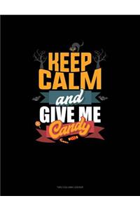 Keep Calm and Give Me Candy