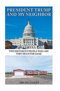 President Trump and My Neighbor
