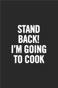 Stand Back! I'm Going to Cook