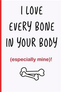 I Love Every Bone in Your Body (especially mine)!