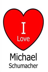 I Love Michael Schumacher