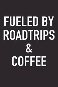 Fueled by Roadtrips and Coffee