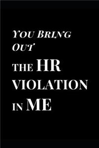 You Bring Out the HR Violation in Me