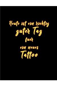 Heute Ist Ein Richtig Guter Tag Fuer Ein Neues Tattoo