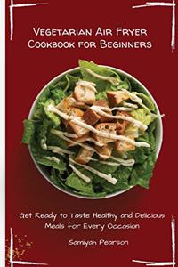 Vegetarian Air Fryer Cookbook for Beginners