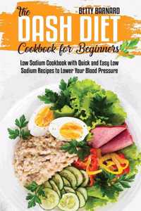 The Dash Diet Cookbook for Beginners