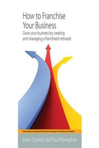 How To Franchise Your Business 2nd Edition