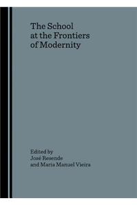 School at the Frontiers of Modernity