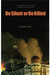 Be Silent or Be Killed