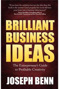 Brilliant Business Ideas - The Entrepreneur's Guide to Profitable Creativity