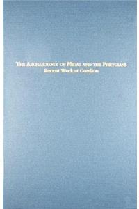 The Archaeology of Midas and the Phrygians – Recent Work At Gordion