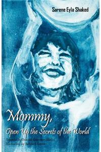Mommy, Open Up the Secrets of the World
