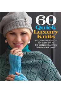 60 Quick Luxury Knits