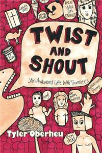 Twist and Shout: An Awkward Life with Tourette's