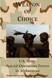 Weapon of Choice: U.S. Army Special Operations Forces in Afghanistan