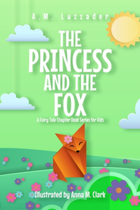 Princess and the Fox A Fairy Tale Chapter Book Series for Kids