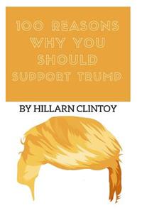 100 Reasons Why You Should Support Trump