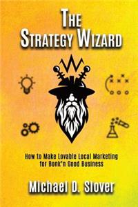 Strategy Wizard: How to Make Lovable Local Marketing for Bonk'n Good Business