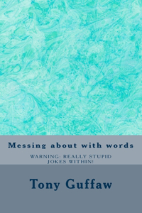 Messing about with words