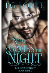 Now Comes the Night