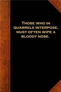 Ben Franklin Quote Journal Quarrels Interpose Bloody Nose Vintage Style